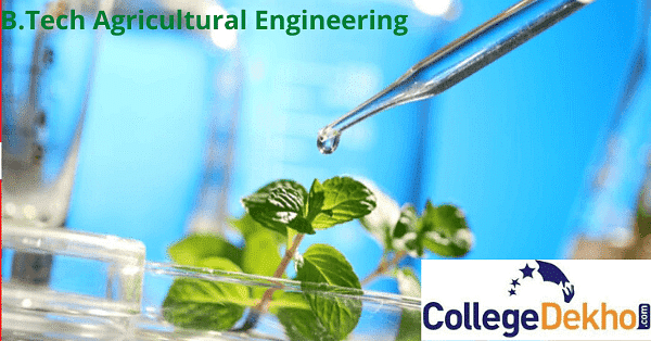 B.Tech Agriculture Engineering Admission 2023 - Dates, Entrance Exams ...