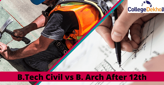 बी.टेक सिविल इंजीनियरिंग वर्सेस बी.आर्क (B.Tech Civil Engineering vs B.Arch) - जानें कक्षा 12वीं के बाद सबसे अच्छा विकल्प कौन सा है?
