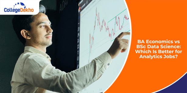 BA Economics vs BSc Data Science: Which Is Better for Analytics Jobs?