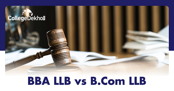 B.B.A. LL.B. or B.Com LL.B: Which Course is Better?