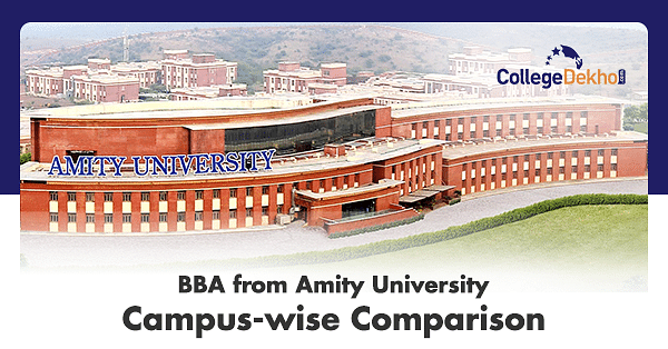 BBA At Amity University: Fees For All Campuses, Eligibility & Admission ...