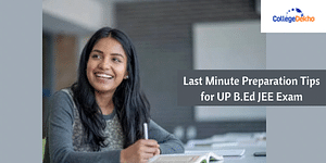 Last Minute Preparation Tips for UP B.Ed JEE Exam