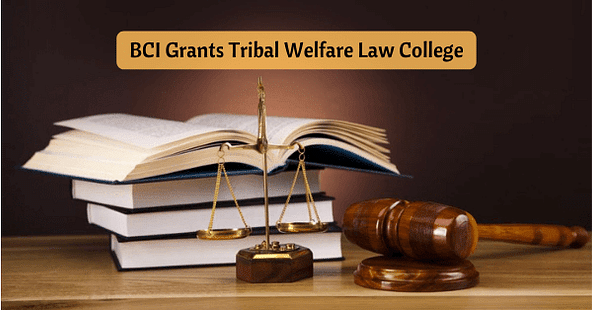 BCI Grants Tribal Welfare Law College