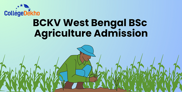 BCKV West Bengal BSc Agriculture Admission 2024 - Dates, Application Form, Eligibility Criteria, Merit List, Counselling Process, Seat Matrix