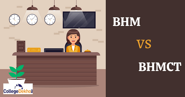 BHM vs BHMCT: Check which is Best, Difference, Fees, Syllabus, Scope and Job Opportunities