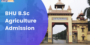 BHU BSc Agriculture Admission 2024 - Application Process, Eligibility Criteria, Counselling Process, Merit List, Selection Process