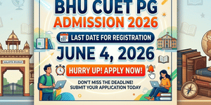 BHU CUET PG Admission 2026 Registration Last Date June 4