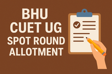 BHU CUET UG Spot Round Allotment 2025