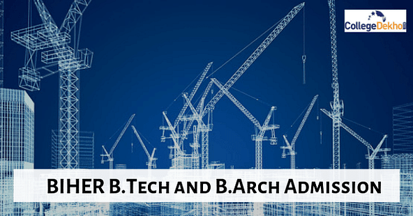 BIHER Admission 2020, BIHER B.Tech admission 2020, B.Tech admission at BIHER, B.Arch admission at BIHER, BIHER B.Arch admission, Bharat Institute of Higher Education and Research B.Tech admission 2020