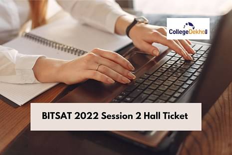 BITSAT 2022 Session 2 Hall Ticket Date