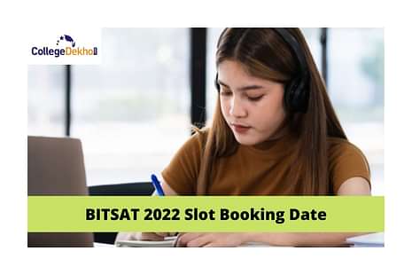 BITSAT 2022 slot booking date