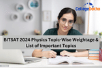 BITSAT 2025 Physics Topic-Wise Weightage & List of Important Topics