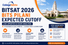 BITSAT 2026 BITS Pilani Expected Cutoff LIVE Updates: Hyderabad & Goa Campus Course Wise Closing Rank