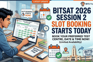 BITSAT 2026 Session 2 Slot Booking Starts Today: Check hall ticket release date