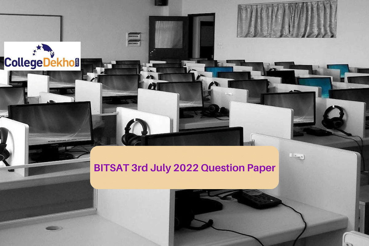 BITSAT 3rd July 2022 Question Paper (Available): Download Memory-Based ...