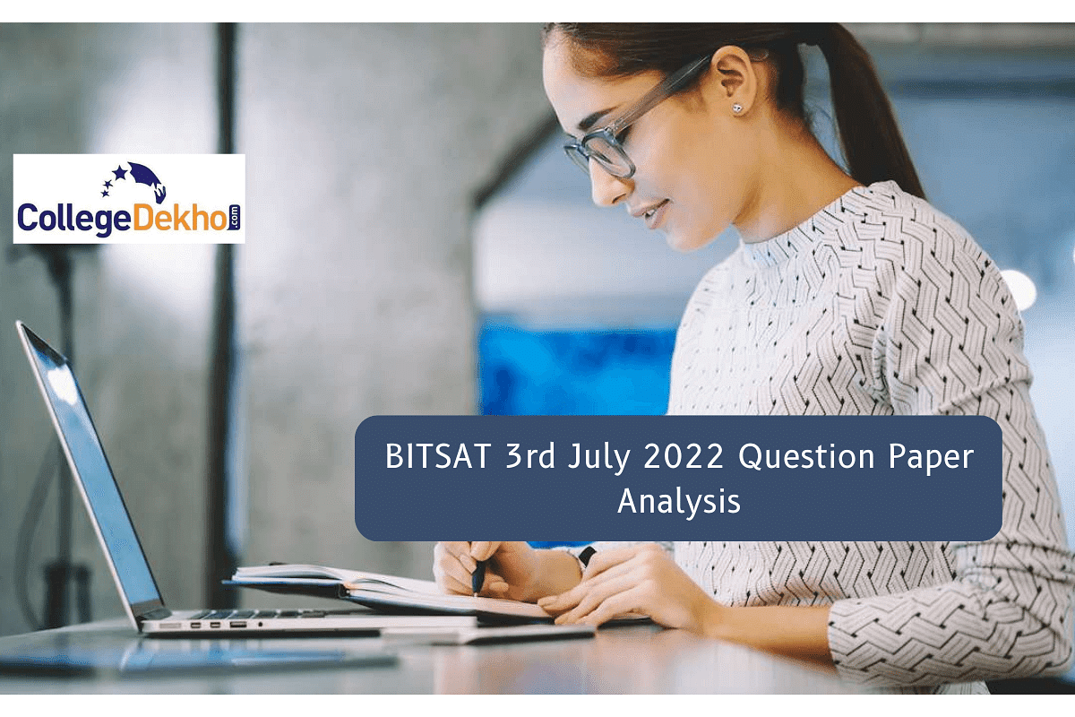 BITSAT 3rd July 2022 Question Paper Analysis (Available), Answer Key ...