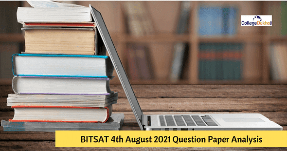 BITSAT 4th Aug 2021 Question Paper Analysis, Answer Key, Solutions