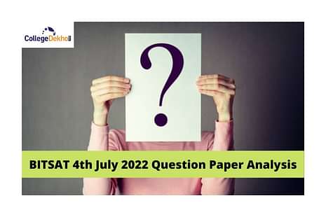 BITSAT 4th July 2022 Question Paper Analysis