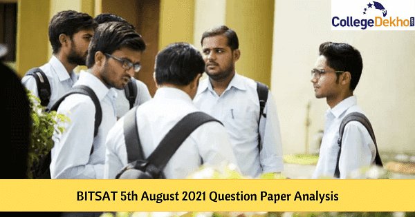 BITSAT 5th Aug 2021 Question Paper Analysis (Available), Answer Key ...