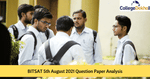 BITSAT 5th Aug 2021 Question Paper Analysis, Answer Key, Solutions