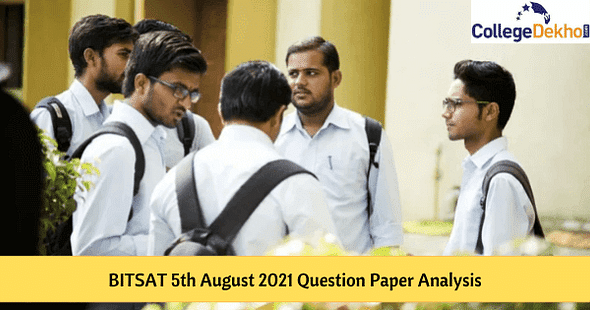 BITSAT 5th Aug 2021 Question Paper Analysis, Answer Key, Solutions