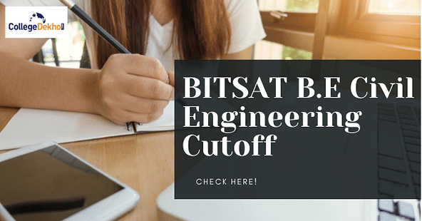 BITSAT BE Civil Engineering Cutoff: Check 2023 Cutoff