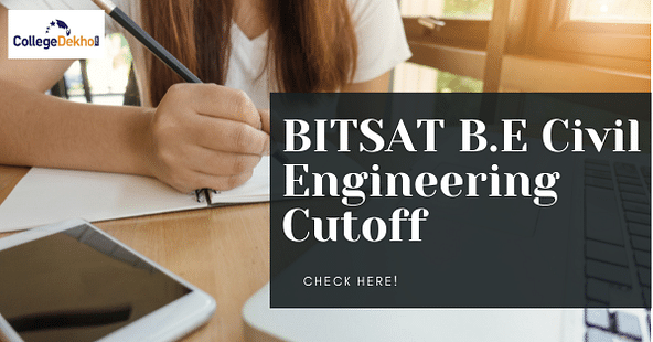 BITSAT BE Civil Engineering Cutoff: Check 2024 Cutoff