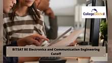 BITSAT BE Electronics & Communication (ECE) Cutoff 2024: Check Previous Cutoffs Here