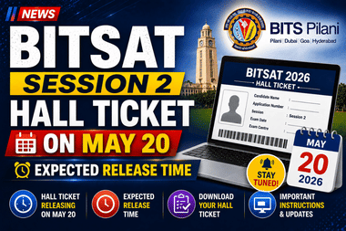 BITSAT 2026 Session 2 Hall Ticket Releasing on May 20