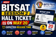 BITSAT 2026 Session 2 Hall Ticket Releasing on May 20; Check Expected Timings and Key Details