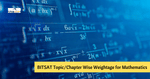 BITSAT 2025 Mathematics Chapter/ Topic Wise Weightage & Important Topics