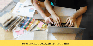 BITS Pilani Bachelor of Design (BDes) Total Fees 2025
