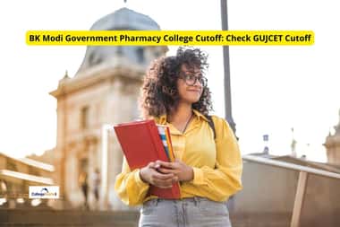 BK Modi Government Pharmacy College Cutoff: Check Previous Years GUJCET Opening & Closing Ranks