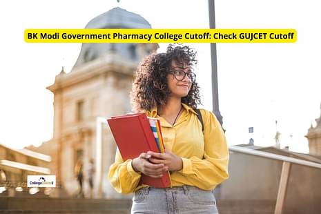BK Modi Government Pharmacy College Cutoff: Check Previous Years GUJCET Opening & Closing Ranks