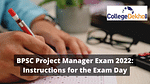 BPSC Project Manager Exam 2022 Instructions for the Exam Day