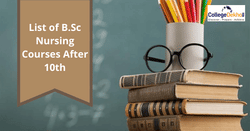 10వ తరగతి తర్వాత నర్సింగ్  కోర్సుల జాబితా (List of Nursing Courses After 10th): ఫీజు వివరాలు , అడ్మిషన్ ప్రక్రియ, అర్హత ప్రమాణాలు, టాప్ కళాశాలల జాబితా