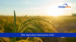 BSc Agriculture Admissions 2024: Check Dates, Entrance Exams, Merit List, Counselling Process, Eligibility & Top Colleges