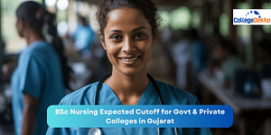 BSc Nursing Expected Cutoff 2024 for Govt & Private Colleges in Gujarat