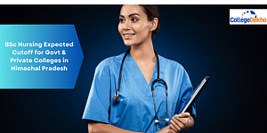 BSc Nursing Expected Cutoff for Govt & Private Colleges in Himachal Pradesh