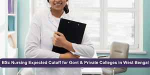 BSc Nursing Expected Cutoff 2024 for Govt & Private Colleges in West Bengal