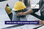 BTech vs BSc: Which is better and why?