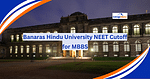 Banaras Hindu University NEET 2024 Cutoff for MBBS