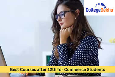 12वीं के बाद कॉमर्स कोर्सेस (Courses after 12th Commerce in Hindi)