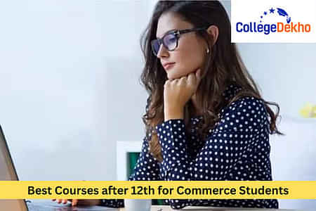 12वीं के बाद कॉमर्स कोर्सेस (Courses after 12th Commerce in Hindi) 12वीं के बाद कॉमर्स कोर्सेस (Courses after 12th Commerce in Hindi)