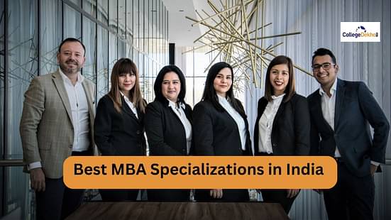भारत में एमबीए स्पेशलाइजेशन (Best MBA Specializations in India)