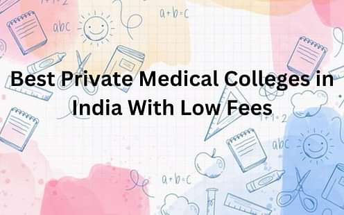 Best Private Medical Colleges with Low Fees