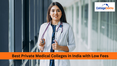 भारत में कम फीस वाले बेस्ट प्राइवेट मेडिकल कॉलेज (Best Private Medical Colleges in India with Low Fees)