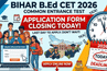 Bihar B.Ed CET 2026 Application Form Closing Today: Check dates to edit application form