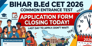 Bihar B.Ed CET 2026 Application Form Closing Today: Check dates to edit application form