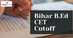 Bihar B.Ed CET 2021 Round 1 Cutoff